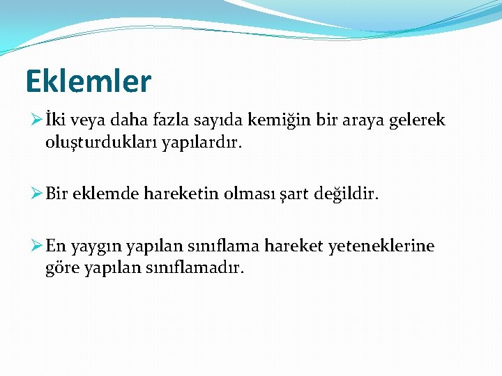 Eklemler Ø İki veya daha fazla sayıda kemiğin bir araya gelerek oluşturdukları yapılardır. Ø