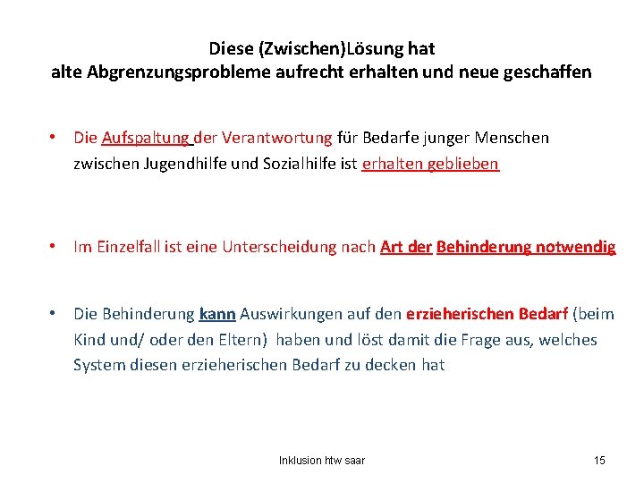 Diese (Zwischen)Lösung hat alte Abgrenzungsprobleme aufrecht erhalten und neue geschaffen • Die Aufspaltung der