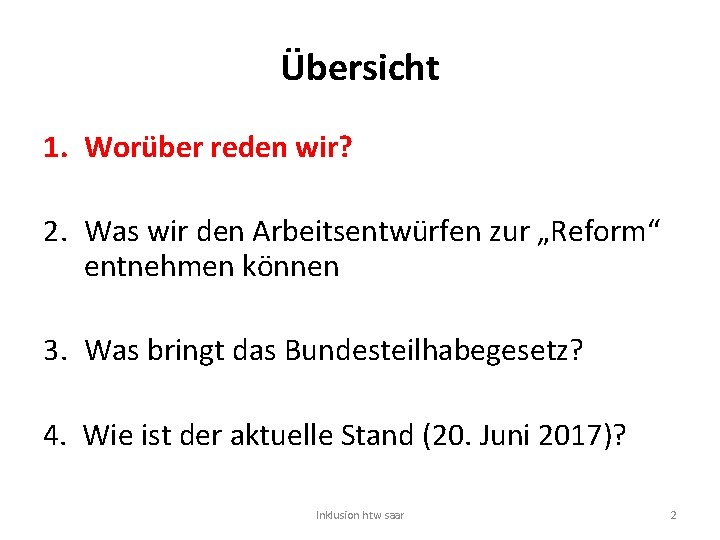 Übersicht 1. Worüber reden wir? 2. Was wir den Arbeitsentwürfen zur „Reform“ entnehmen können