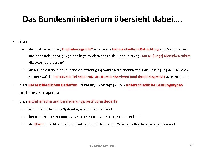 Das Bundesministerium übersieht dabei…. • dass – dem Tatbestand der „Eingliederungshilfe“ (sic) gerade keine