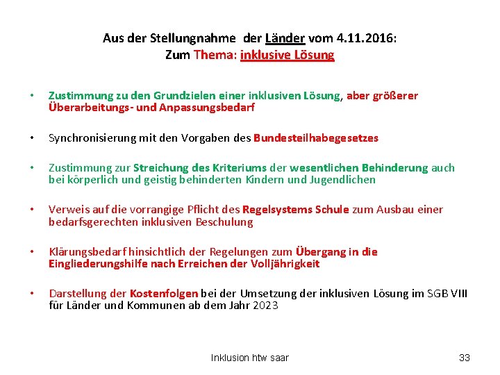 Aus der Stellungnahme der Länder vom 4. 11. 2016: Zum Thema: inklusive Lösung •