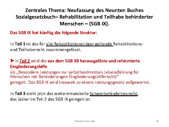 Zentrales Thema: Neufassung des Neunten Buches Sozialgesetzbuch– Rehabilitation und Teilhabe behinderter Menschen – (SGB