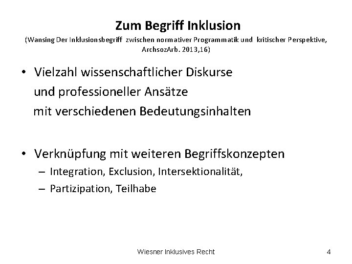 Zum Begriff Inklusion (Wansing Der Inklusionsbegriff zwischen normativer Programmatik und kritischer Perspektive, Archsoz. Arb.