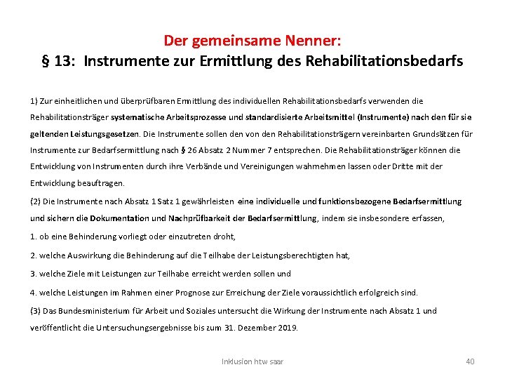 Der gemeinsame Nenner: § 13: Instrumente zur Ermittlung des Rehabilitationsbedarfs 1) Zur einheitlichen und