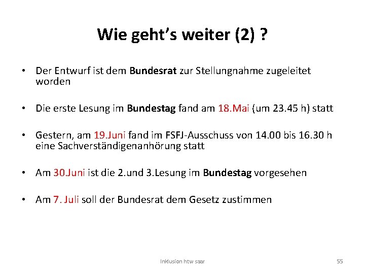 Wie geht’s weiter (2) ? • Der Entwurf ist dem Bundesrat zur Stellungnahme zugeleitet