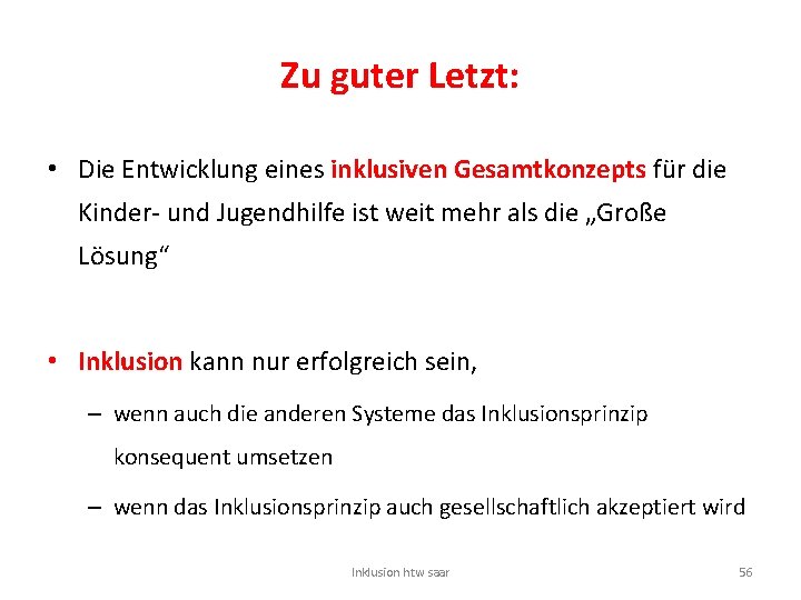 Zu guter Letzt: • Die Entwicklung eines inklusiven Gesamtkonzepts für die Kinder- und Jugendhilfe