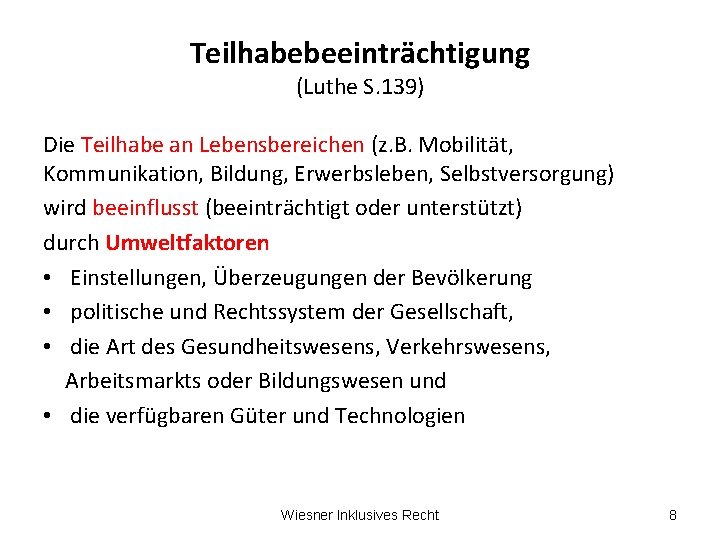 Teilhabebeeinträchtigung (Luthe S. 139) Die Teilhabe an Lebensbereichen (z. B. Mobilität, Kommunikation, Bildung, Erwerbsleben,