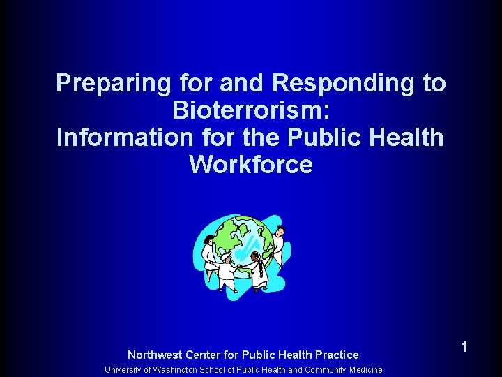 Preparing for and Responding to Bioterrorism: Information for the Public Health Workforce Northwest Center