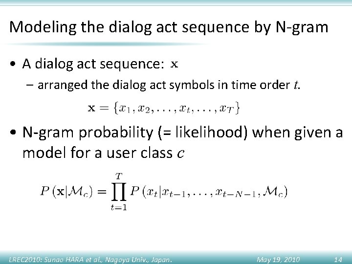 Modeling the dialog act sequence by N-gram • A dialog act sequence: – arranged