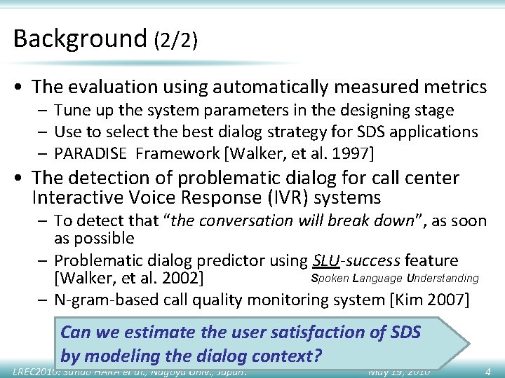 Background (2/2) • The evaluation using automatically measured metrics – Tune up the system