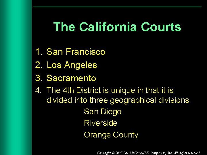 The California Courts 1. San Francisco 2. Los Angeles 3. Sacramento 4. The 4