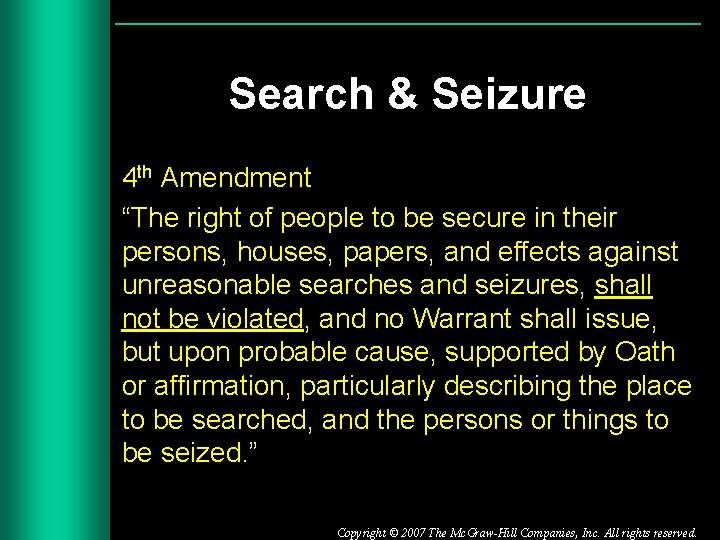 Search & Seizure 4 th Amendment “The right of people to be secure in