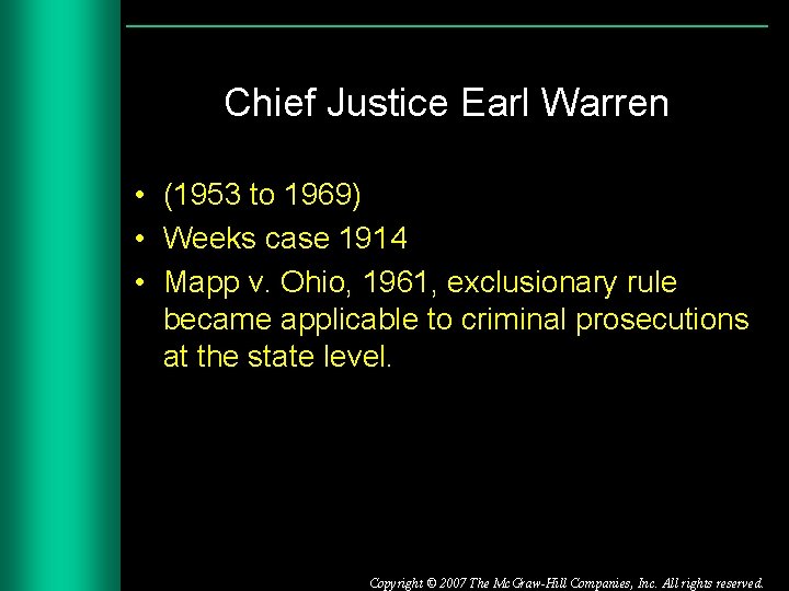 Chief Justice Earl Warren • (1953 to 1969) • Weeks case 1914 • Mapp