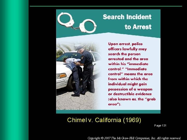 Chimel v. California (1969) Page 131 Copyright © 2007 The Mc. Graw-Hill Companies, Inc.