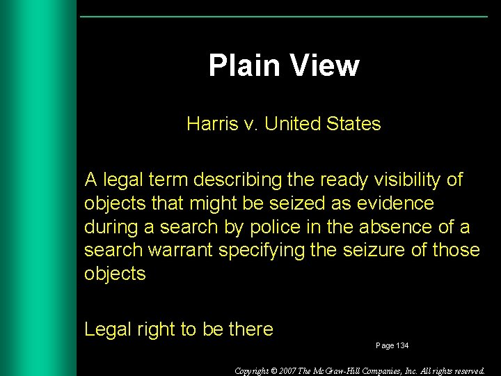 Plain View Harris v. United States A legal term describing the ready visibility of