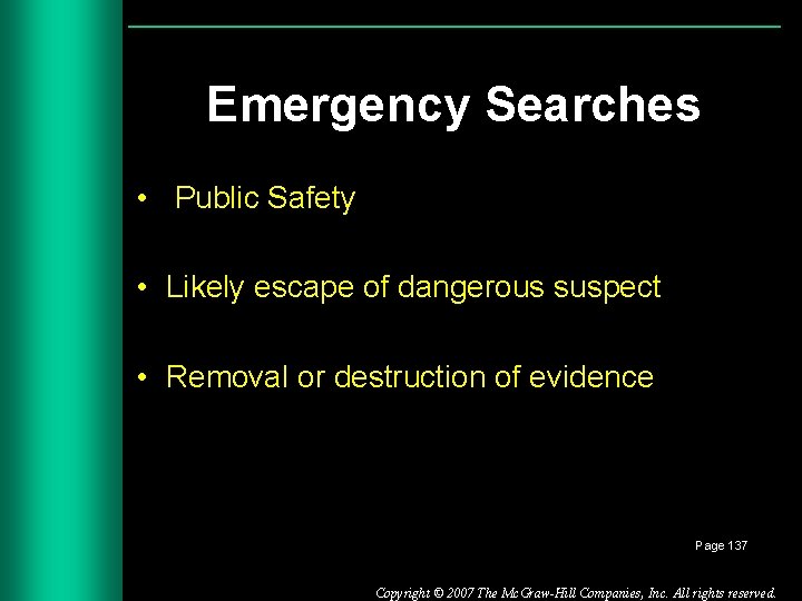 Emergency Searches • Public Safety • Likely escape of dangerous suspect • Removal or