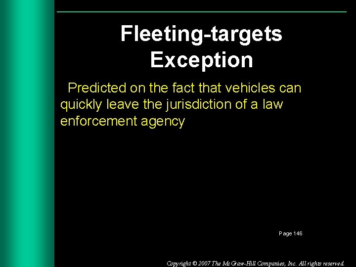 Fleeting-targets Exception Predicted on the fact that vehicles can quickly leave the jurisdiction of