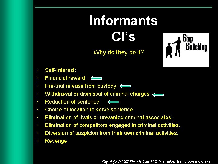 Informants CI’s Why do they do it? • • • Self-Interest: Financial reward Pre-trial