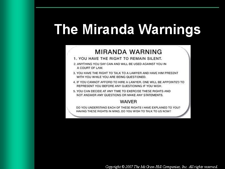 The Miranda Warnings Copyright © 2007 The Mc. Graw-Hill Companies, Inc. All rights reserved.