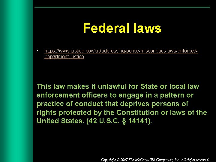 Federal laws • https: //www. justice. gov/crt/addressing-police-misconduct-laws-enforceddepartment-justice This law makes it unlawful for State