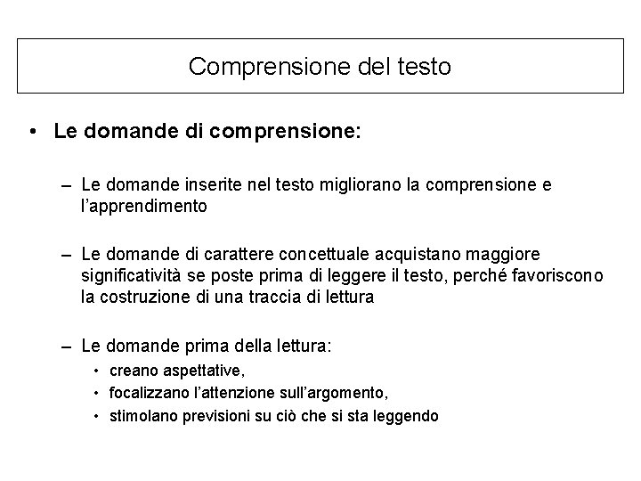 Comprensione del testo • Le domande di comprensione: – Le domande inserite nel testo