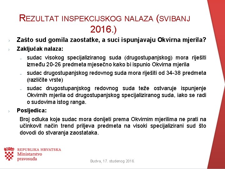 REZULTAT INSPEKCIJSKOG NALAZA (SVIBANJ 2016. ) › Zašto sud gomila zaostatke, a suci ispunjavaju