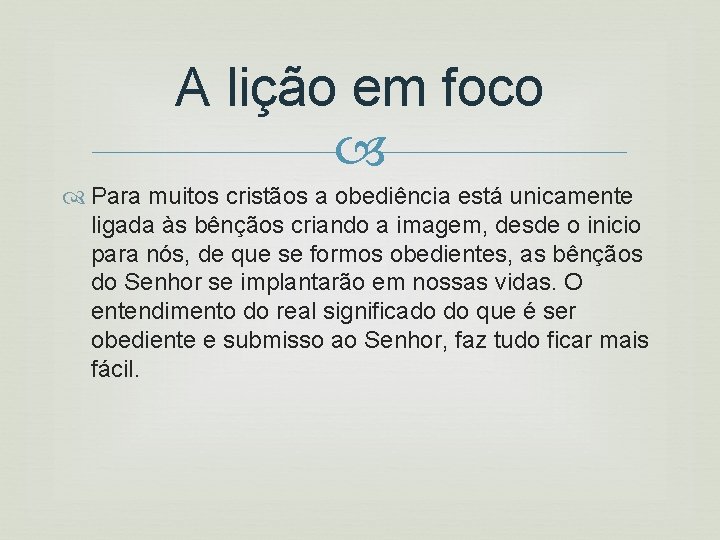 A lição em foco Para muitos cristãos a obediência está unicamente ligada às bênçãos