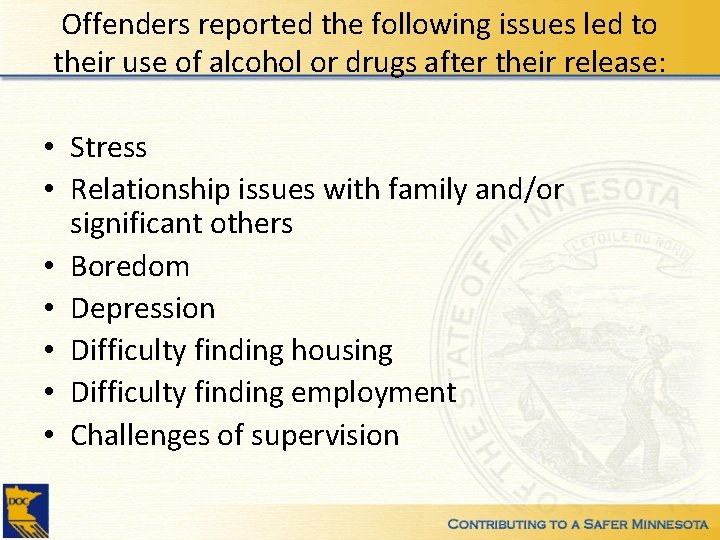 Offenders reported the following issues led to their use of alcohol or drugs after