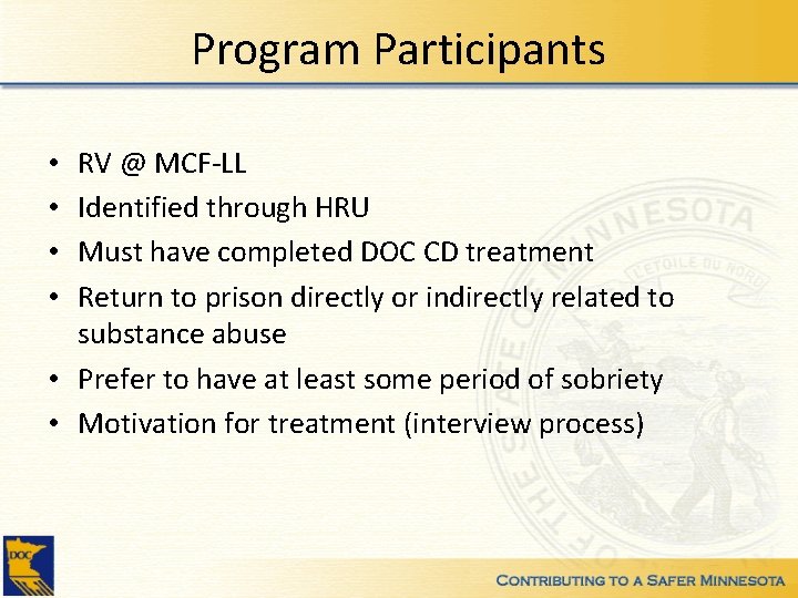 Program Participants RV @ MCF-LL Identified through HRU Must have completed DOC CD treatment