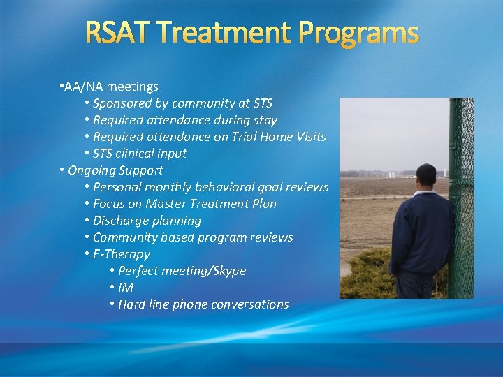 RSAT Treatment Programs • AA/NA meetings • Sponsored by community at STS • Required