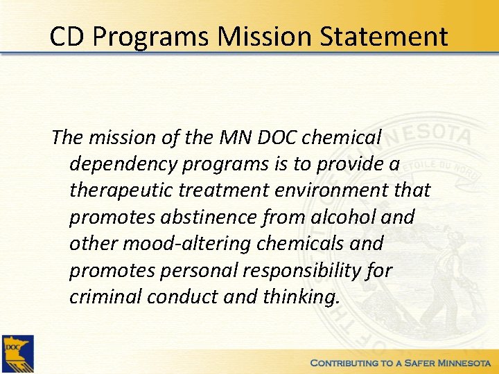 CD Programs Mission Statement The mission of the MN DOC chemical dependency programs is