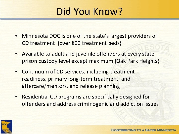 Did You Know? • Minnesota DOC is one of the state’s largest providers of