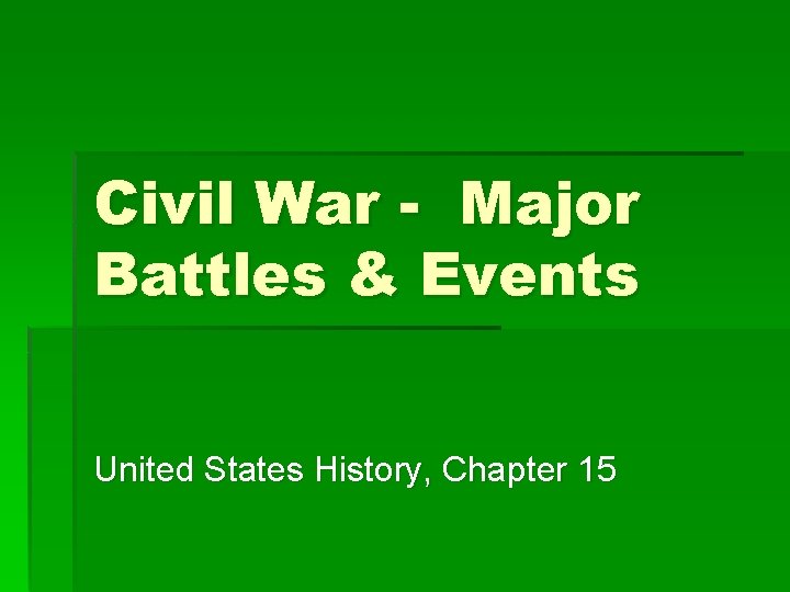 Civil War - Major Battles & Events United States History, Chapter 15 