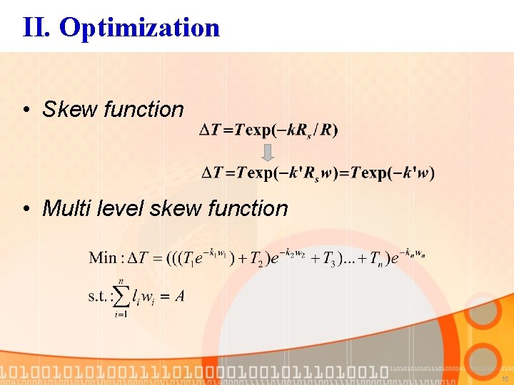 II. Optimization • Skew function • Multi level skew function 15 