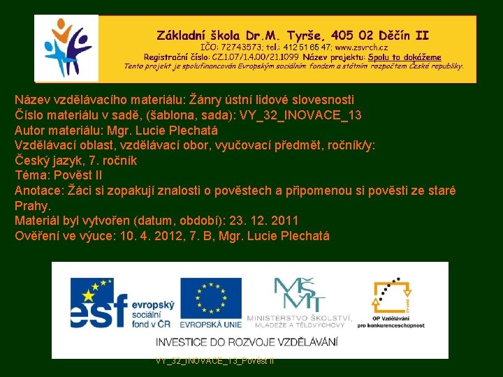 Název vzdělávacího materiálu: Žánry ústní lidové slovesnosti Číslo materiálu v sadě, (šablona, sada): VY_32_INOVACE_13