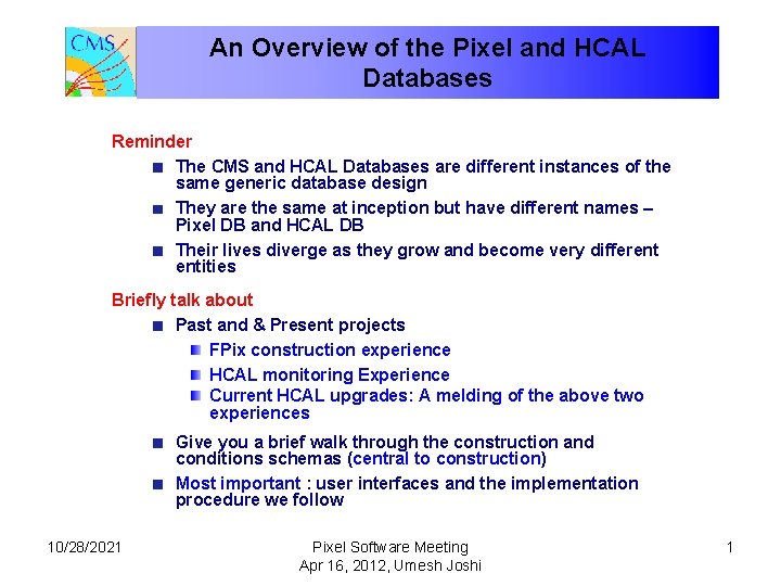 An Overview of the Pixel and HCAL Databases Reminder The CMS and HCAL Databases