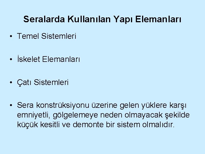 Seralarda Kullanılan Yapı Elemanları • Temel Sistemleri • İskelet Elemanları • Çatı Sistemleri •