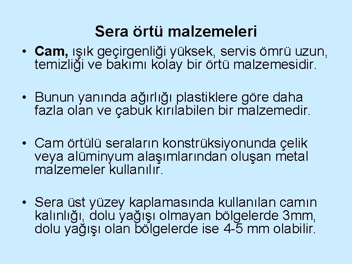 Sera örtü malzemeleri • Cam, ışık geçirgenliği yüksek, servis ömrü uzun, temizliği ve bakımı