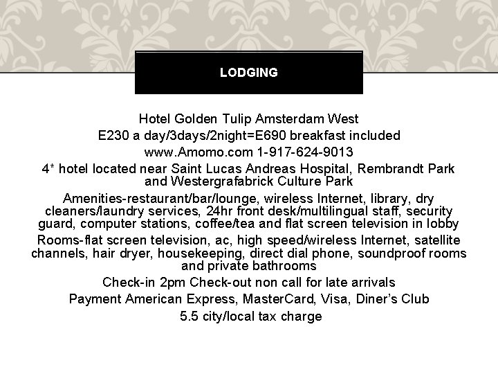 LODGING Hotel Golden Tulip Amsterdam West E 230 a day/3 days/2 night=E 690 breakfast