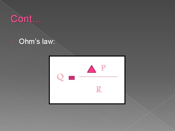 Cont… Ohm’s law: 