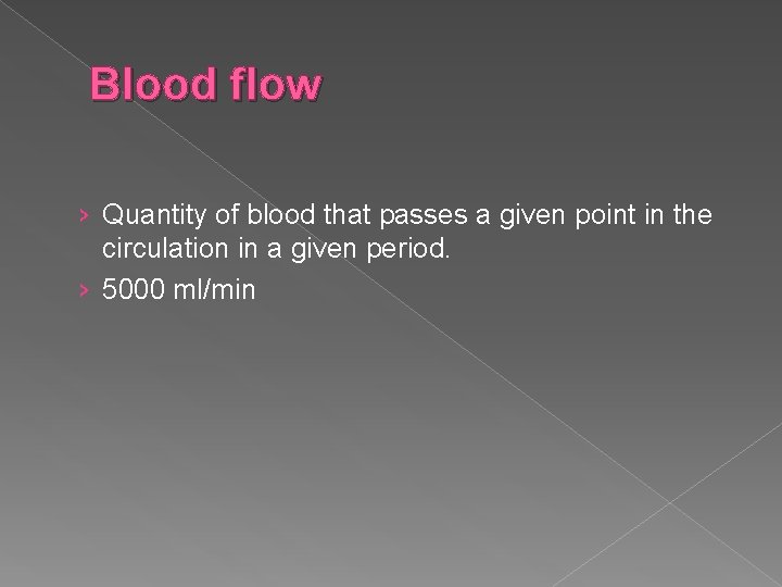 Blood flow › Quantity of blood that passes a given point in the circulation