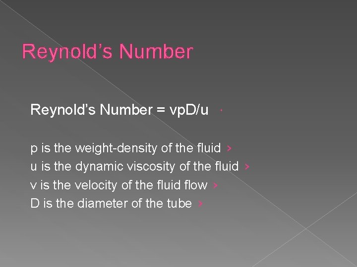 Reynold’s Number = vp. D/u p is the weight-density of the fluid › u