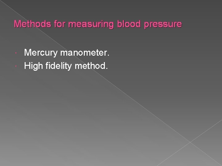 Methods for measuring blood pressure Mercury manometer. High fidelity method. 