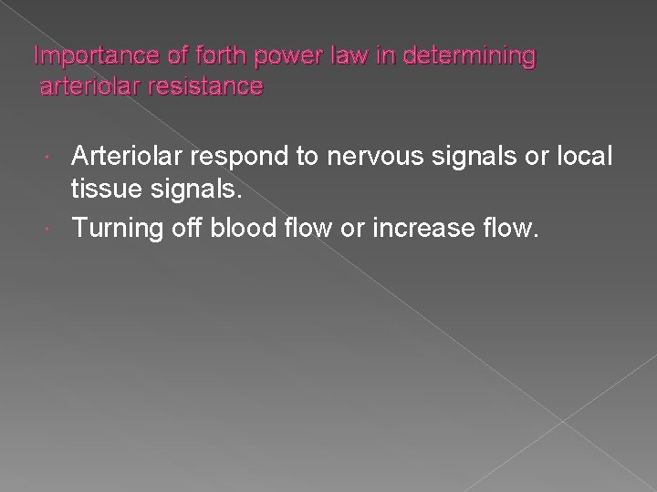 Importance of forth power law in determining arteriolar resistance Arteriolar respond to nervous signals
