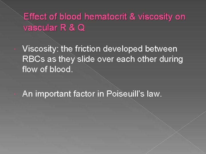 Effect of blood hematocrit & viscosity on vascular R & Q Viscosity: the friction