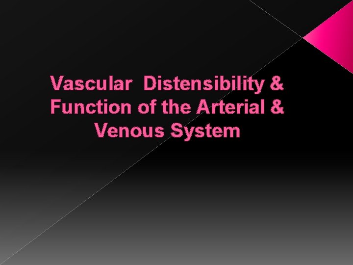 Vascular Distensibility & Function of the Arterial & Venous System 