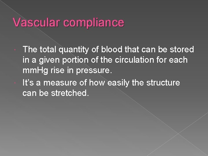 Vascular compliance The total quantity of blood that can be stored in a given