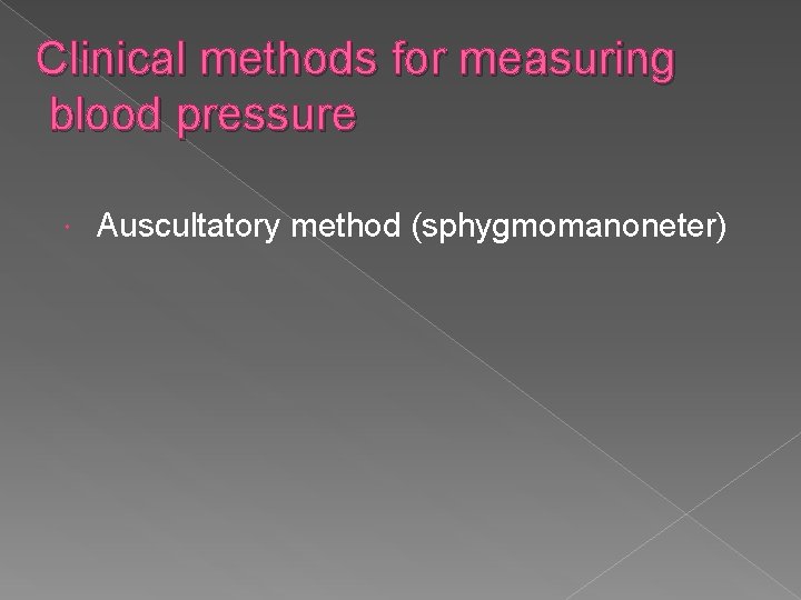 Clinical methods for measuring blood pressure Auscultatory method (sphygmomanoneter) 