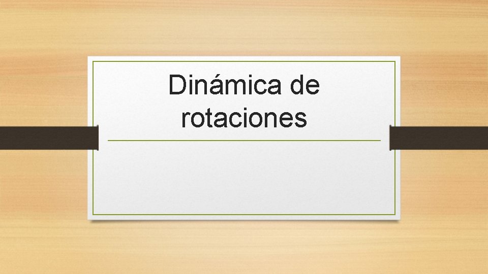 Dinámica de rotaciones 