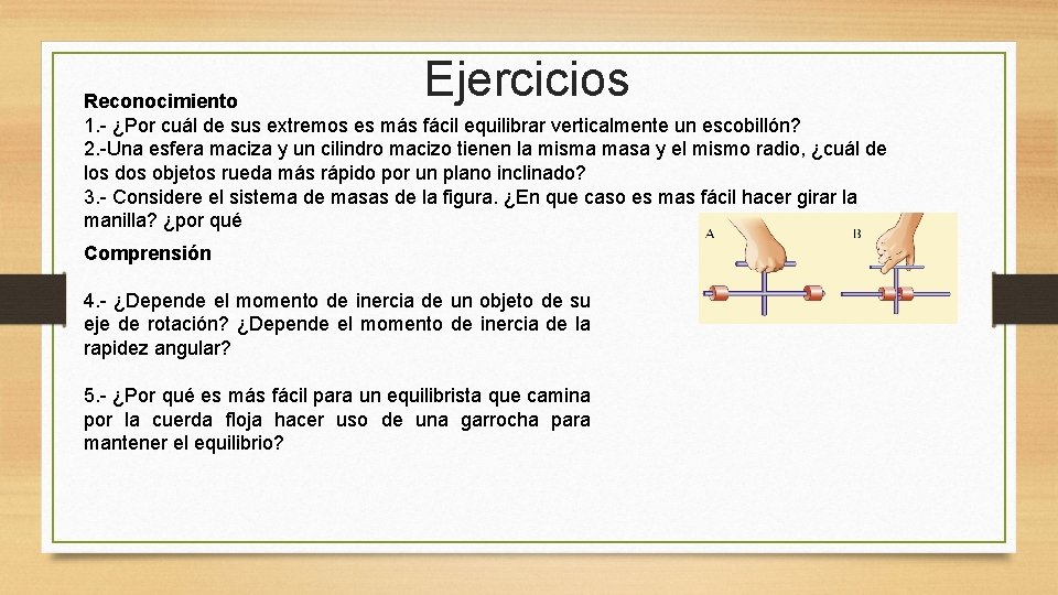 Ejercicios Reconocimiento 1. - ¿Por cuál de sus extremos es más fácil equilibrar verticalmente